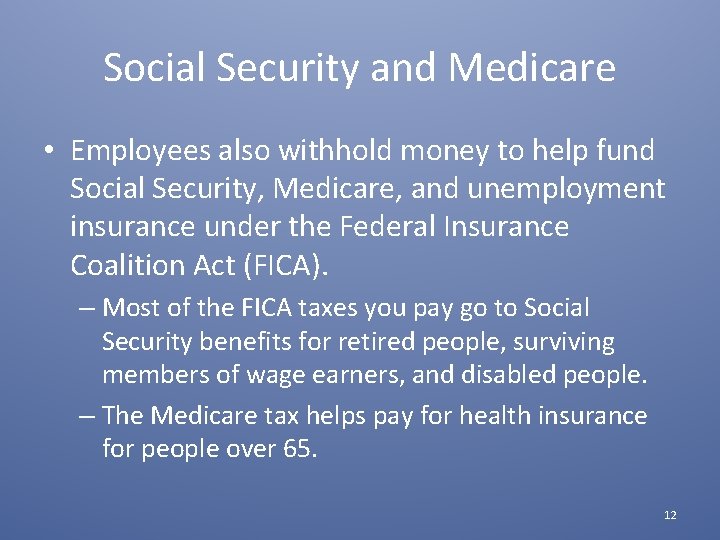 Social Security and Medicare • Employees also withhold money to help fund Social Security,