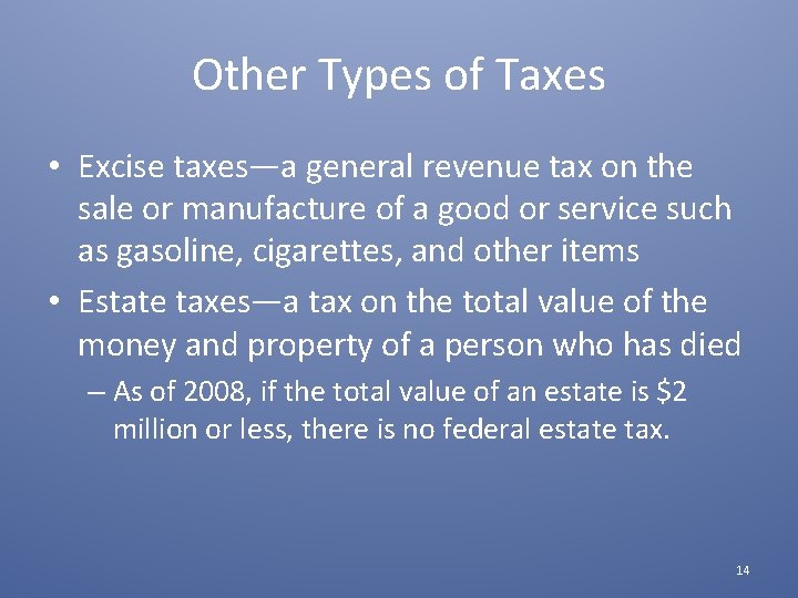 Other Types of Taxes • Excise taxes—a general revenue tax on the sale or