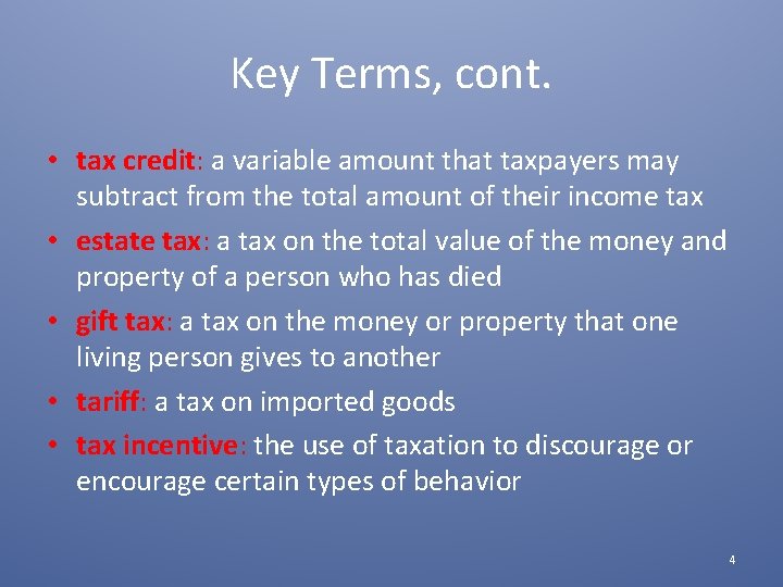 Key Terms, cont. • tax credit: a variable amount that taxpayers may subtract from