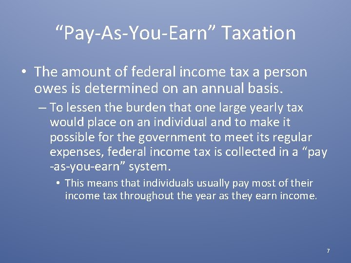 “Pay-As-You-Earn” Taxation • The amount of federal income tax a person owes is determined