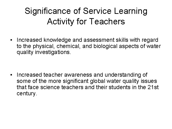 Significance of Service Learning Activity for Teachers • Increased knowledge and assessment skills with Significance of Service Learning Activity for Teachers • Increased knowledge and assessment skills with