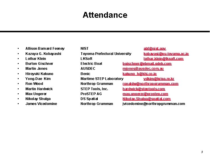 Attendance • • • Allison Barnard Feeney Kazuya G. Kobayashi Lothar Klein Burton Gischner