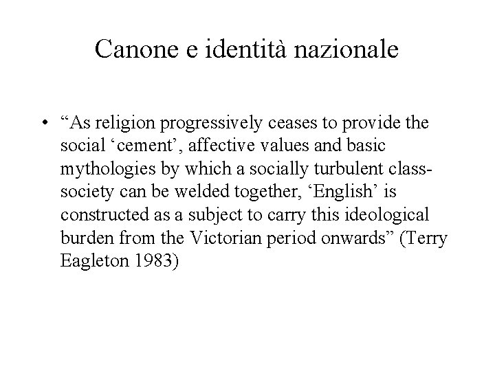 Canone e identità nazionale • “As religion progressively ceases to provide the social ‘cement’,