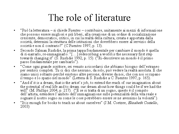 The role of literature • • • “Può la letteratura – si chiede Fuentes