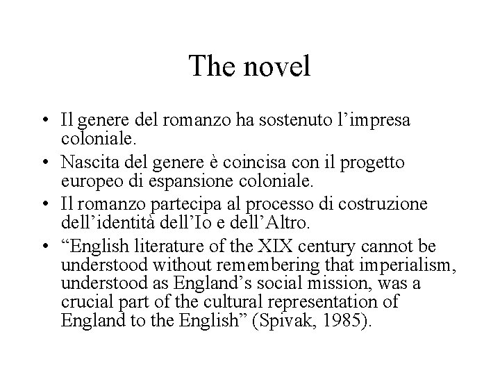 The novel • Il genere del romanzo ha sostenuto l’impresa coloniale. • Nascita del