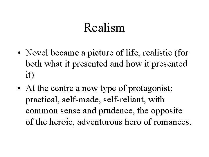 Realism • Novel became a picture of life, realistic (for both what it presented