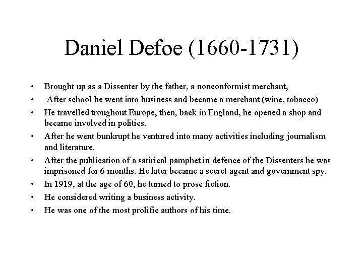 Daniel Defoe (1660 -1731) • • Brought up as a Dissenter by the father,