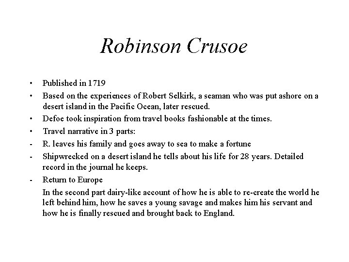 Robinson Crusoe • • - Published in 1719 Based on the experiences of Robert