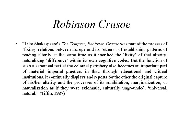 Robinson Crusoe • “Like Shakespeare’s The Tempest, Robinson Crusoe was part of the process