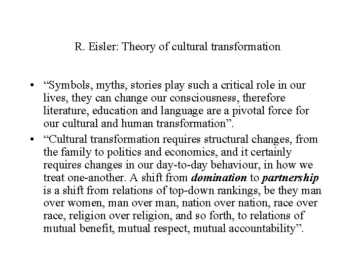 R. Eisler: Theory of cultural transformation • “Symbols, myths, stories play such a critical