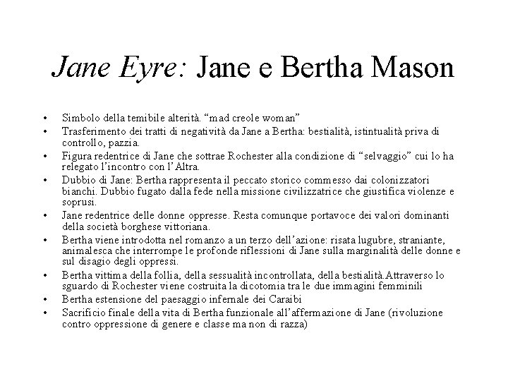 Jane Eyre: Jane e Bertha Mason • • • Simbolo della temibile alterità. “mad