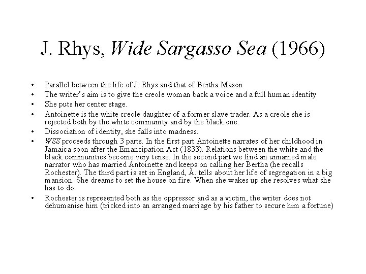 J. Rhys, Wide Sargasso Sea (1966) • • Parallel between the life of J.