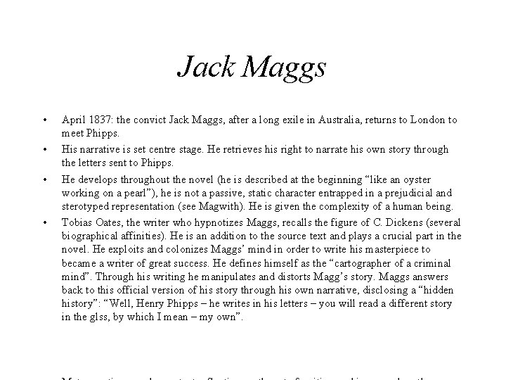 Jack Maggs • • April 1837: the convict Jack Maggs, after a long exile