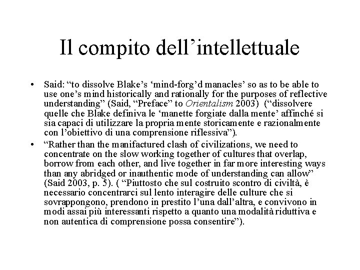 Il compito dell’intellettuale • Said: “to dissolve Blake’s ‘mind-forg’d manacles’ so as to be
