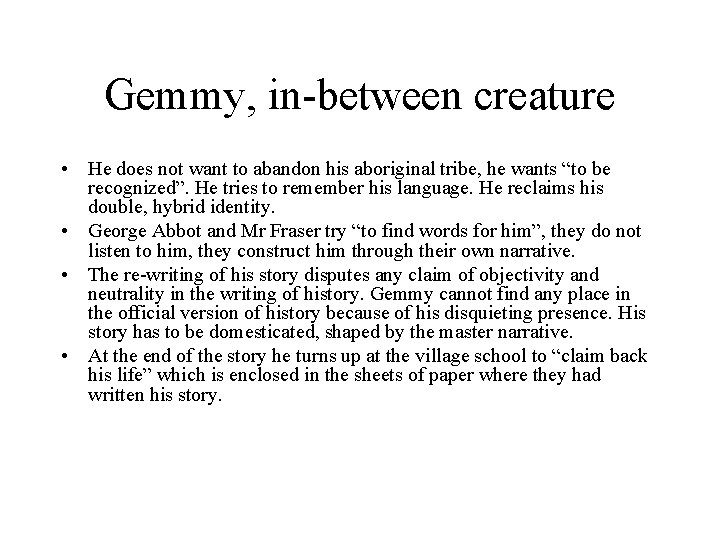 Gemmy, in-between creature • He does not want to abandon his aboriginal tribe, he