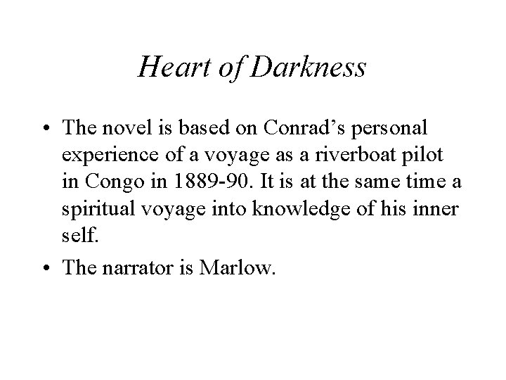 Heart of Darkness • The novel is based on Conrad’s personal experience of a