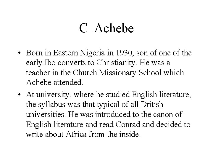 C. Achebe • Born in Eastern Nigeria in 1930, son of one of the