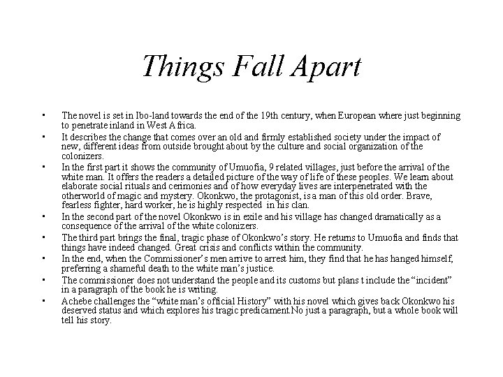 Things Fall Apart • • The novel is set in Ibo-land towards the end