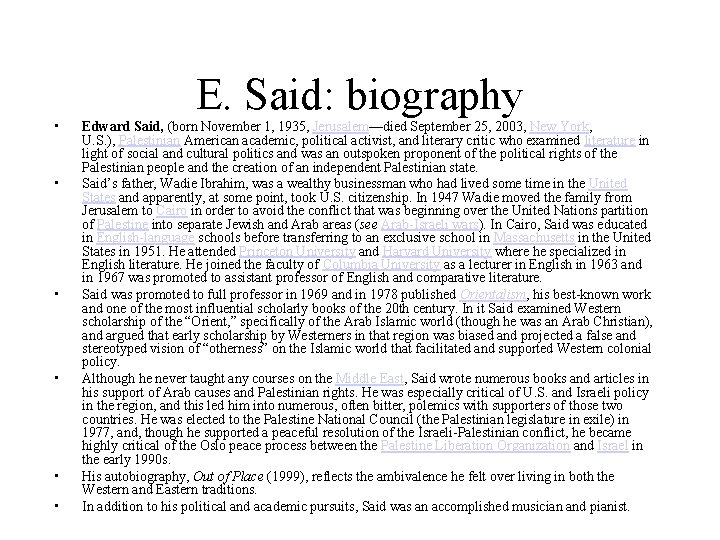  • • • E. Said: biography Edward Said, (born November 1, 1935, Jerusalem—died