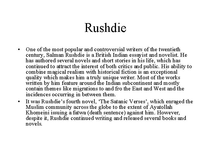 Rushdie • One of the most popular and controversial writers of the twentieth century,