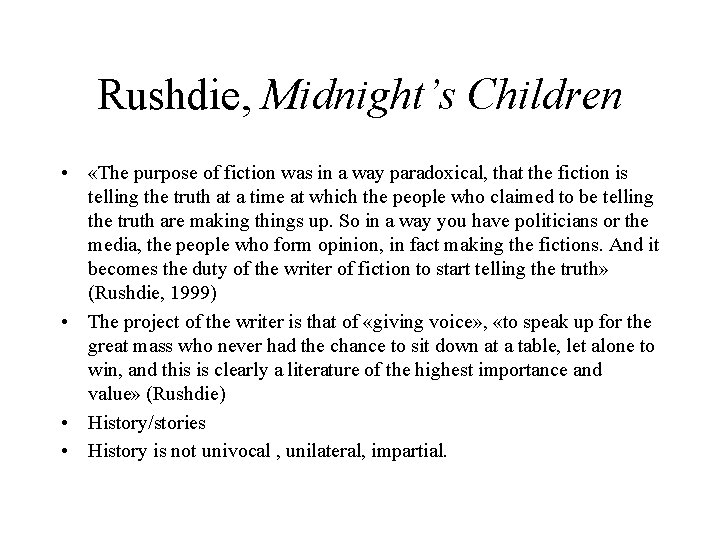 Rushdie, Midnight’s Children • «The purpose of fiction was in a way paradoxical, that