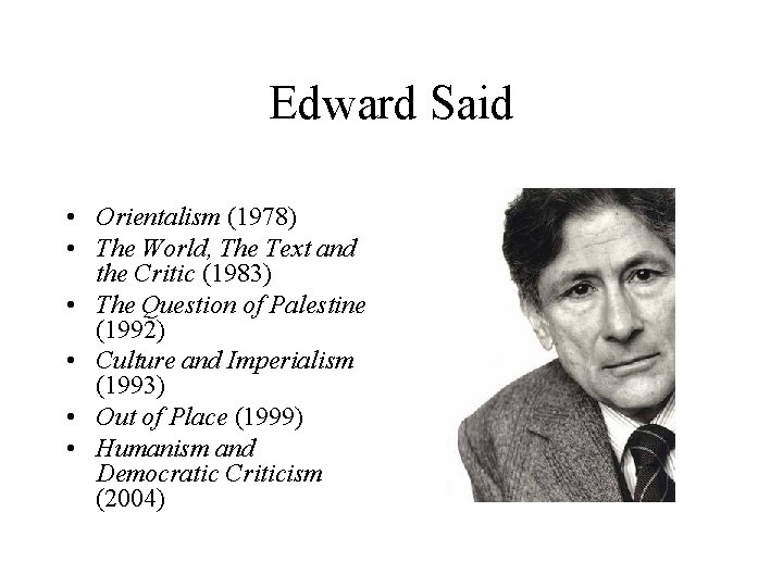Edward Said • Orientalism (1978) • The World, The Text and the Critic (1983)