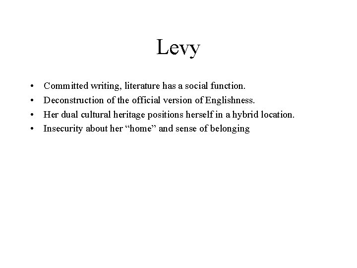 Levy • • Committed writing, literature has a social function. Deconstruction of the official