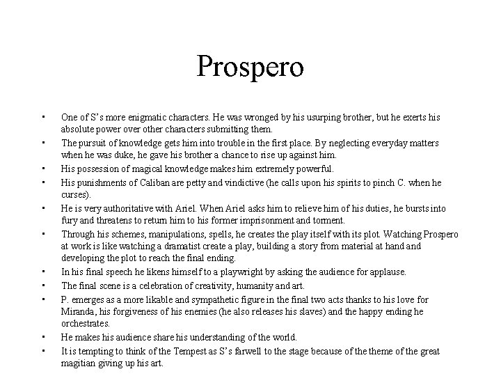 Prospero • • • One of S’s more enigmatic characters. He was wronged by