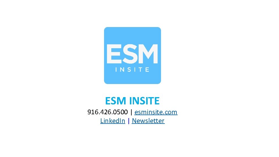 ESM INSITE 916. 426. 0500 | esminsite. com Linked. In | Newsletter 