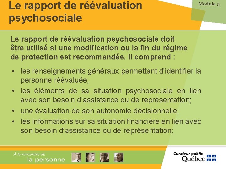 Le rapport de réévaluation psychosociale Module 5 Le rapport de réévaluation psychosociale doit être
