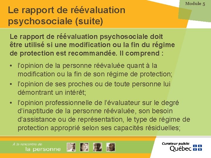 Le rapport de réévaluation psychosociale (suite) Module 5 Le rapport de réévaluation psychosociale doit