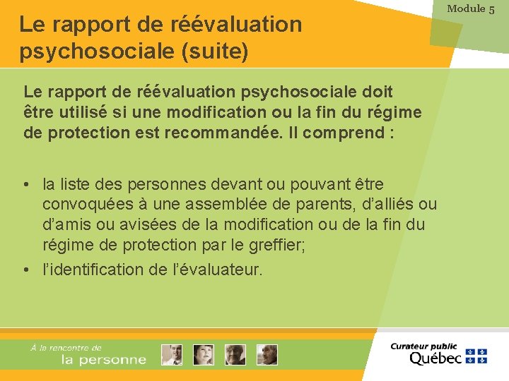 Le rapport de réévaluation psychosociale (suite) Le rapport de réévaluation psychosociale doit être utilisé