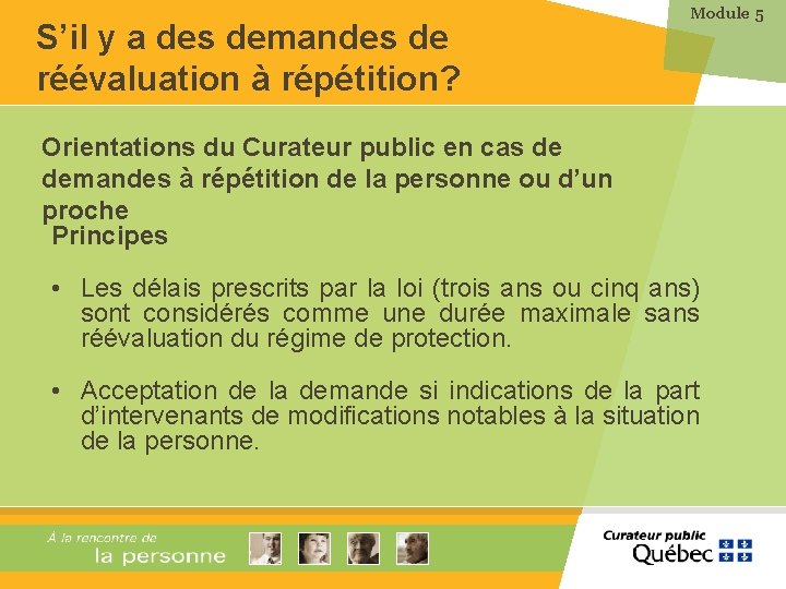 S’il y a des demandes de réévaluation à répétition? Module 5 Orientations du Curateur