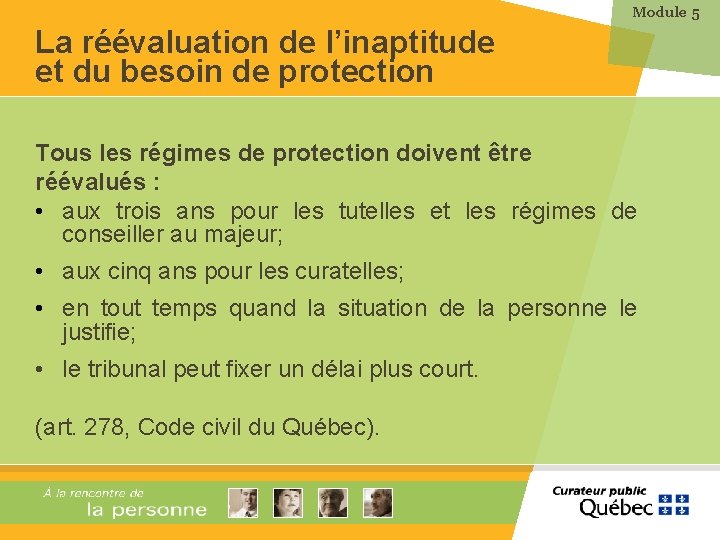 Module 5 La réévaluation de l’inaptitude et du besoin de protection Tous les régimes