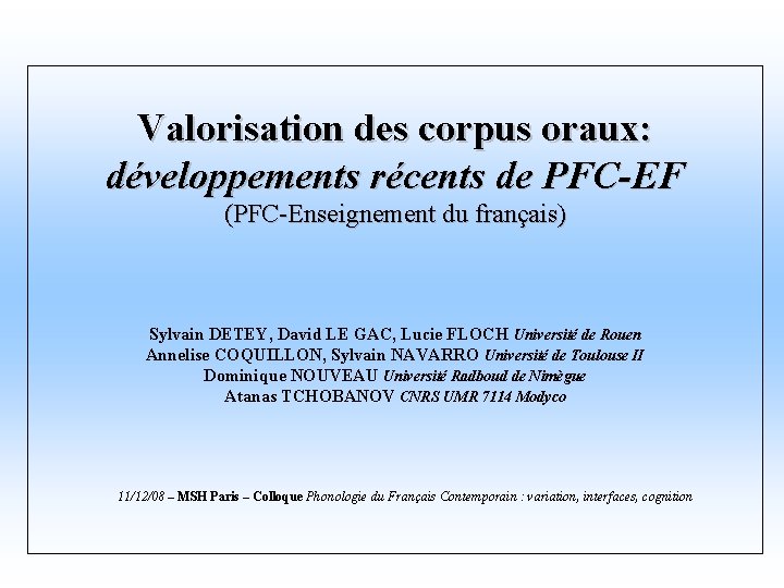 Valorisation des corpus oraux: développements récents de PFC-EF (PFC-Enseignement du français) Sylvain DETEY, David