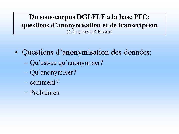 Du sous-corpus DGLFLF à la base PFC: questions d’anonymisation et de transcription (A. Coquillon