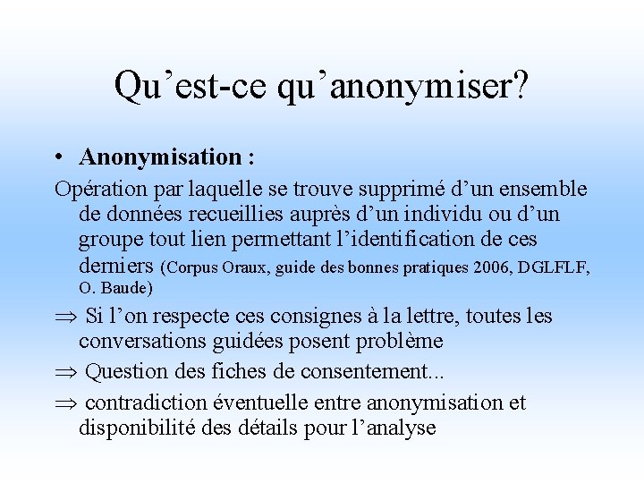 Qu’est-ce qu’anonymiser? • Anonymisation : Opération par laquelle se trouve supprimé d’un ensemble de