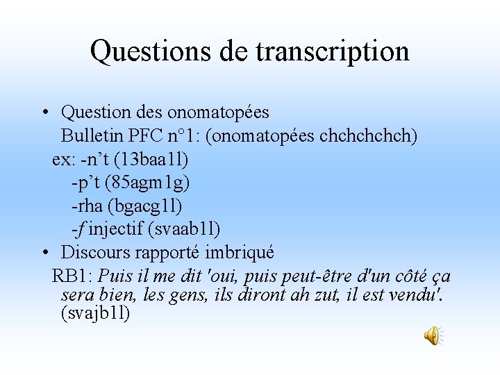 Questions de transcription • Question des onomatopées Bulletin PFC n° 1: (onomatopées chchch) ex: