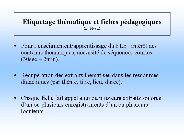 Etiquetage thématique et fiches pédagogiques (L. Floch) • Pour l’enseignement/apprentissage du FLE : intérêt