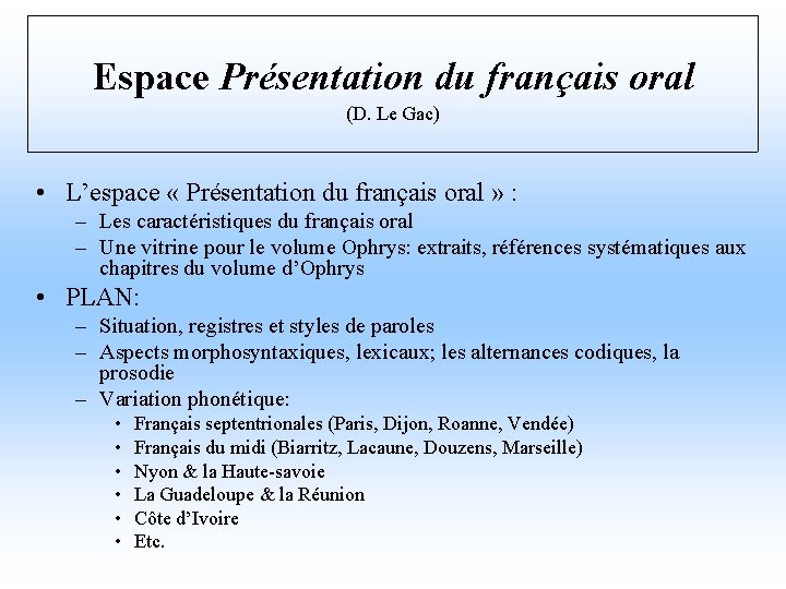 Espace Présentation du français oral (D. Le Gac) • L’espace « Présentation du français