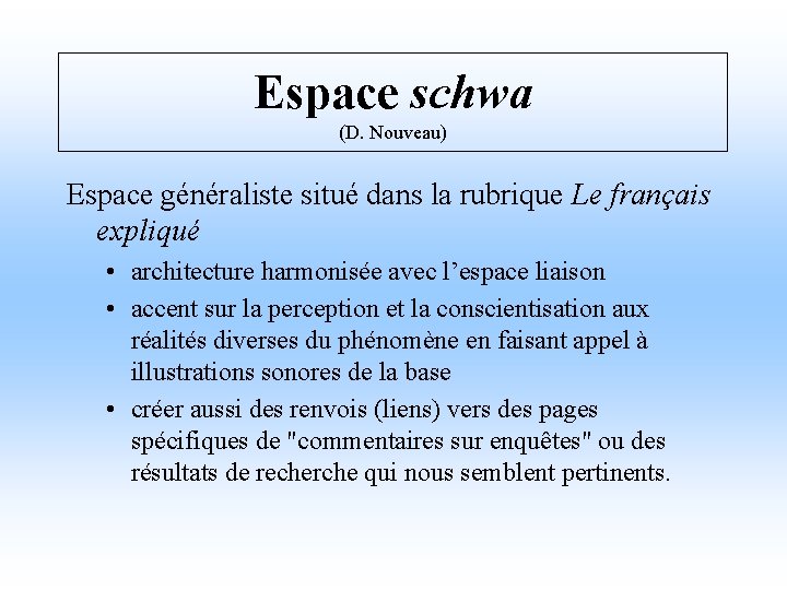 Espace schwa (D. Nouveau) Espace généraliste situé dans la rubrique Le français expliqué •