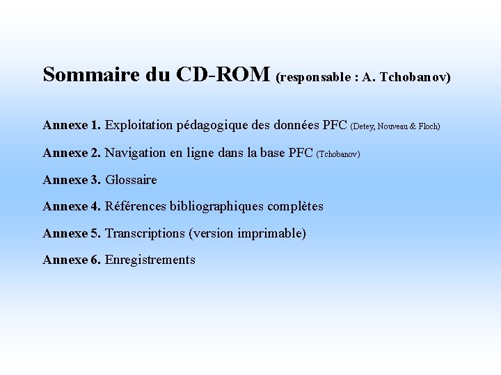 Sommaire du CD-ROM (responsable : A. Tchobanov) Annexe 1. Exploitation pédagogique des données PFC