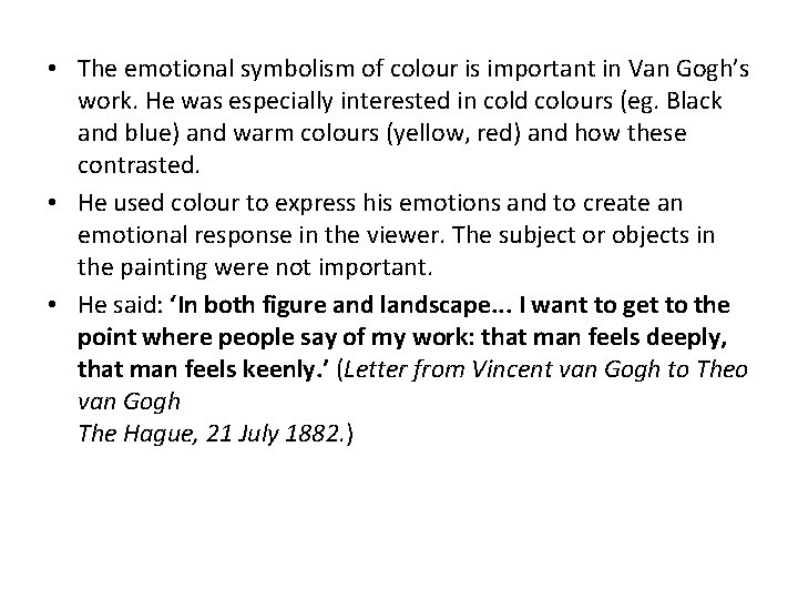  • The emotional symbolism of colour is important in Van Gogh’s work. He