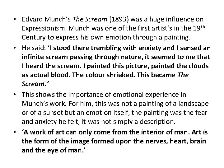  • Edvard Munch’s The Scream (1893) was a huge influence on Expressionism. Munch