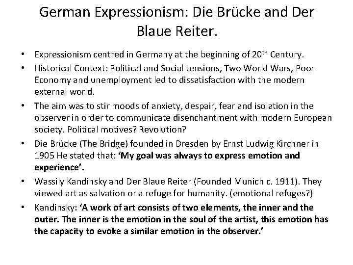 German Expressionism: Die Brücke and Der Blaue Reiter. • Expressionism centred in Germany at
