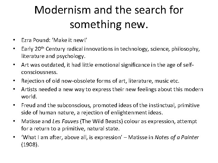 Modernism and the search for something new. • Ezra Pound: ‘Make it new!’ •
