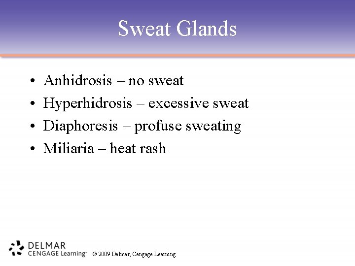 Sweat Glands • • Anhidrosis – no sweat Hyperhidrosis – excessive sweat Diaphoresis –