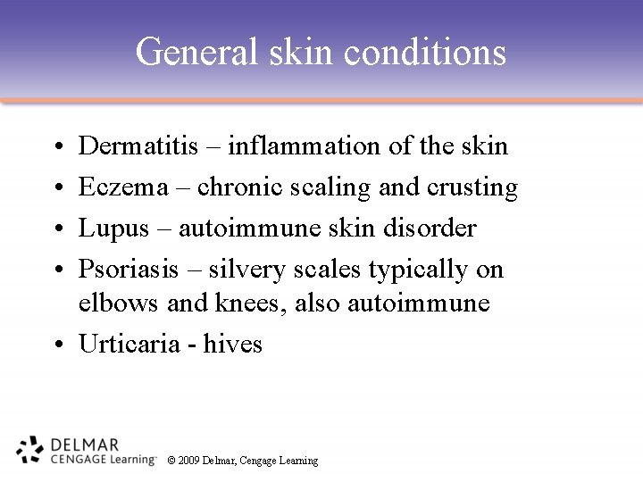 General skin conditions • • Dermatitis – inflammation of the skin Eczema – chronic