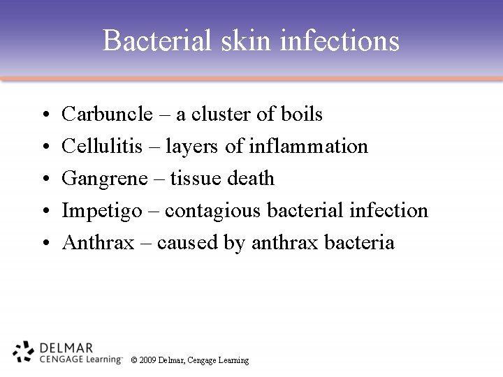 Bacterial skin infections • • • Carbuncle – a cluster of boils Cellulitis –
