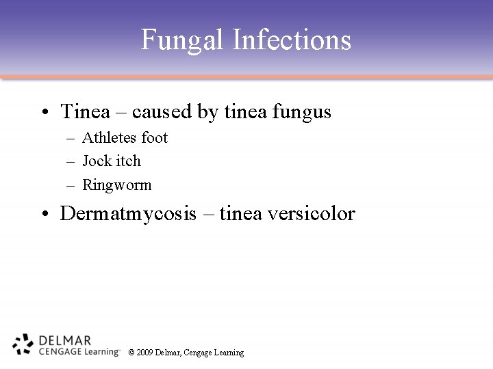 Fungal Infections • Tinea – caused by tinea fungus – Athletes foot – Jock